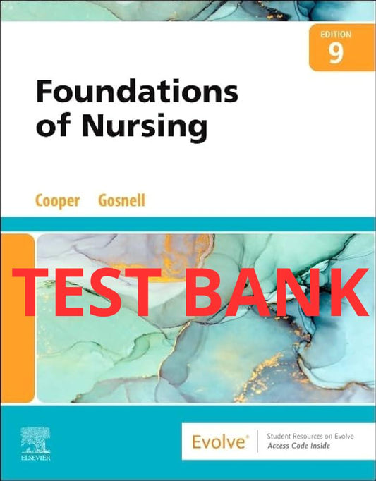 Foundation of Nursing 9th Edition Test Bank by Cooper and Gosnell-Exam Guide Bank