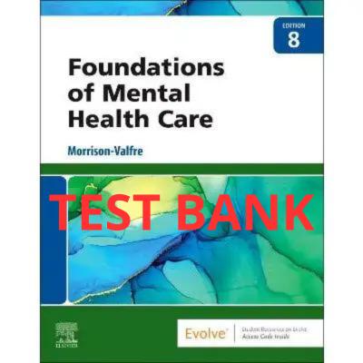 Foundations of Mental Health Care 8th Edition Test Bank by Morrison-Valfre-Exam Guide Bank