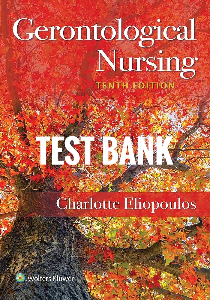 Gerontological Nursing 10th Test Bank by Charlotte Eliopoulos-Exam Guide Bank