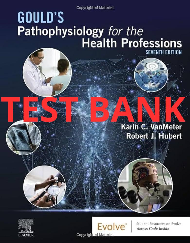 Gould's Pathophysiology for the Health Professions 7th Edition Test Bank by VanMeter-Exam Guide Bank