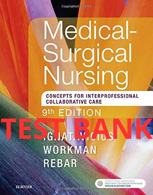 Medical-Surgical Nursing: Concepts for Interprofessional Collaborative Care 9th edition Test Bank by Donna D. Ignatavicius-Exam Guide Bank