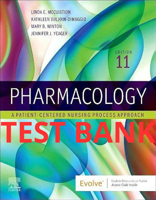 Pharmacology A Patient-Centered Nursing Process Approach, 11th Edition Test Bank by McCuistion-Exam Guide Bank