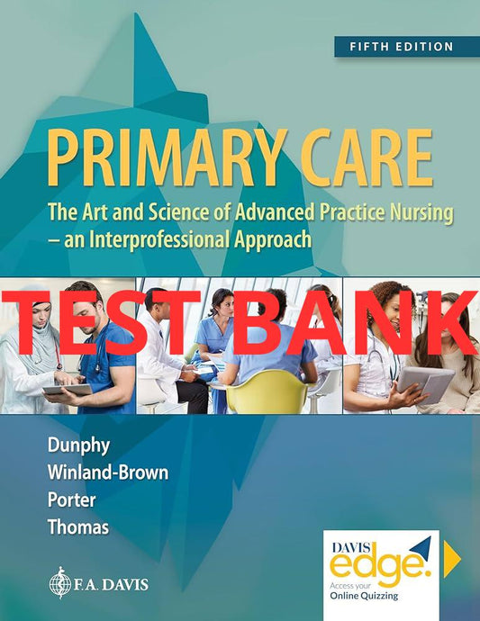 Primary Care: Art and Science of Advanced Practice Nursing - An Interprofessional Approach 5th edition Test Bank by Dunphy-Exam Guide Bank