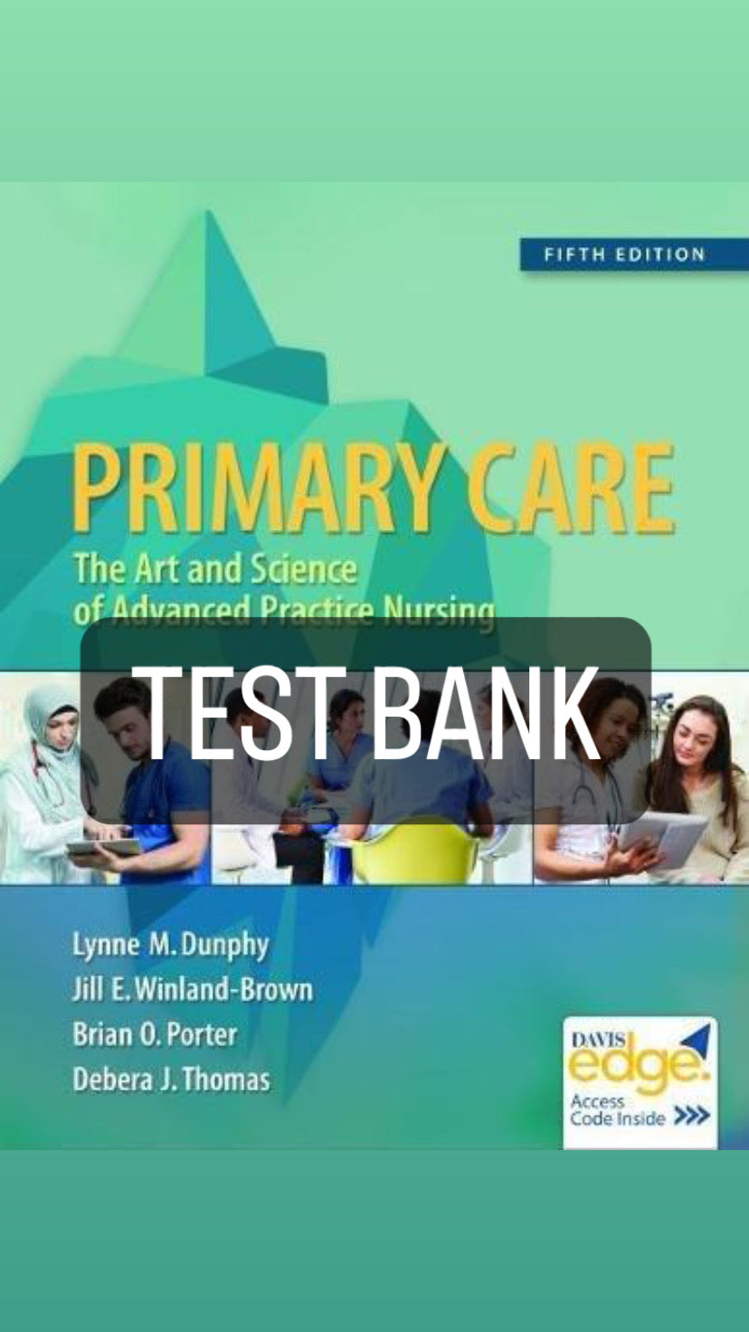 Primary Care: Art and Science of Advanced Practice Nursing - An Interprofessional Approach 5th edition by Dunphy Test Bank-Exam Guide Bank