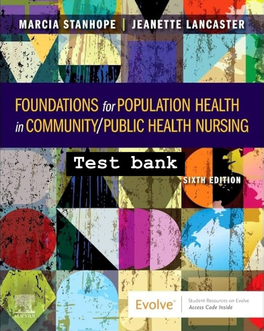 TEST BANK Foundations for Population Health in Community/Public Health Nursing, 6th Edition-Exam Guide Bank