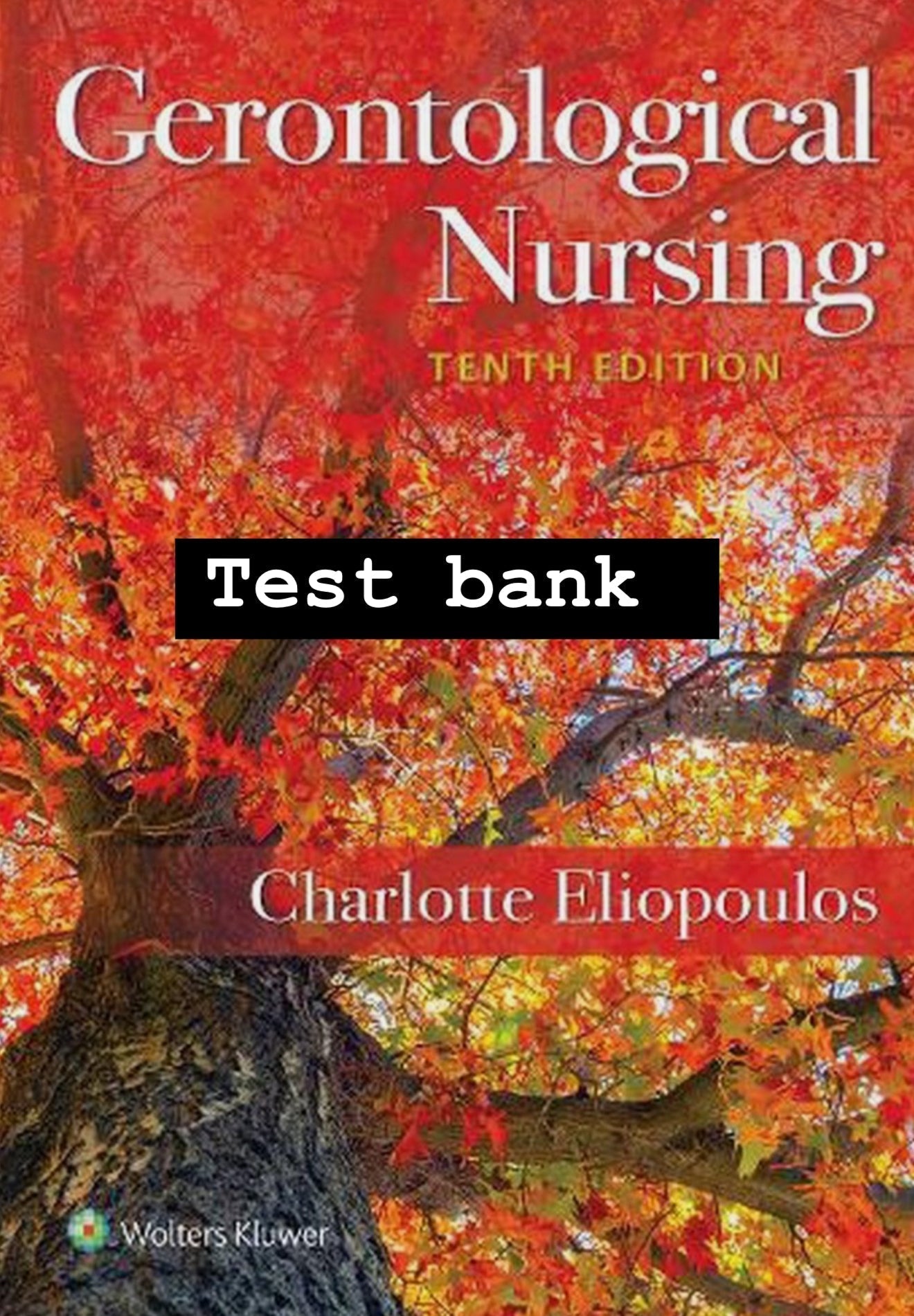 TEST BANK Gerontological Nursing 10th Edition Eliopoulos-Exam Guide Bank
