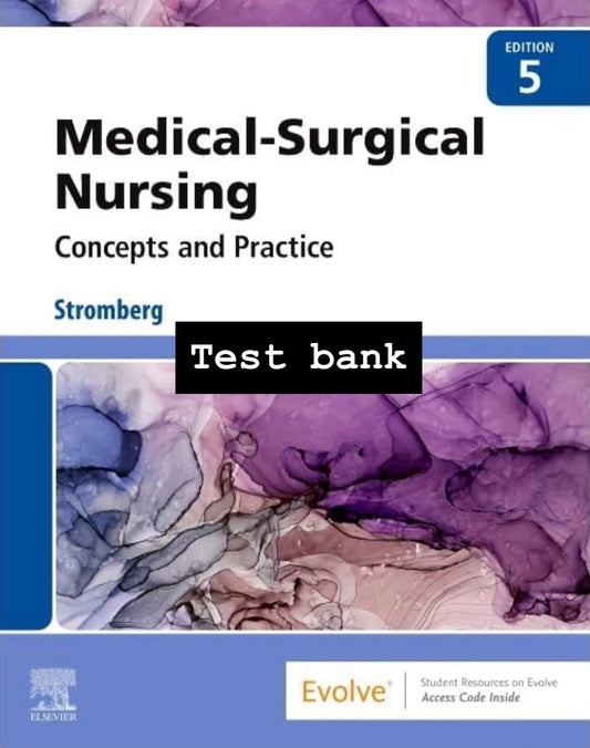 TEST BANK Medical-Surgical Nursing: Concepts and Practice, 5th Edition By Stromberg-Exam Guide Bank