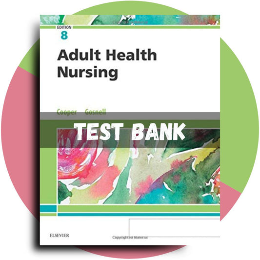 Test Bank For Adult Health Nursing, 8th edition (Cooper, 2019)-Exam Guide Bank