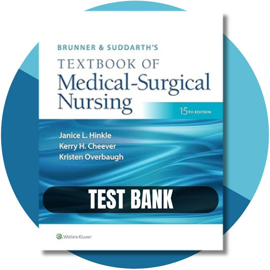 Test Bank For Brunner and Suddarth’s Textbook of Medical-Surgical Nursing, 15th Edition, (Hinkle, 2023)-Exam Guide Bank