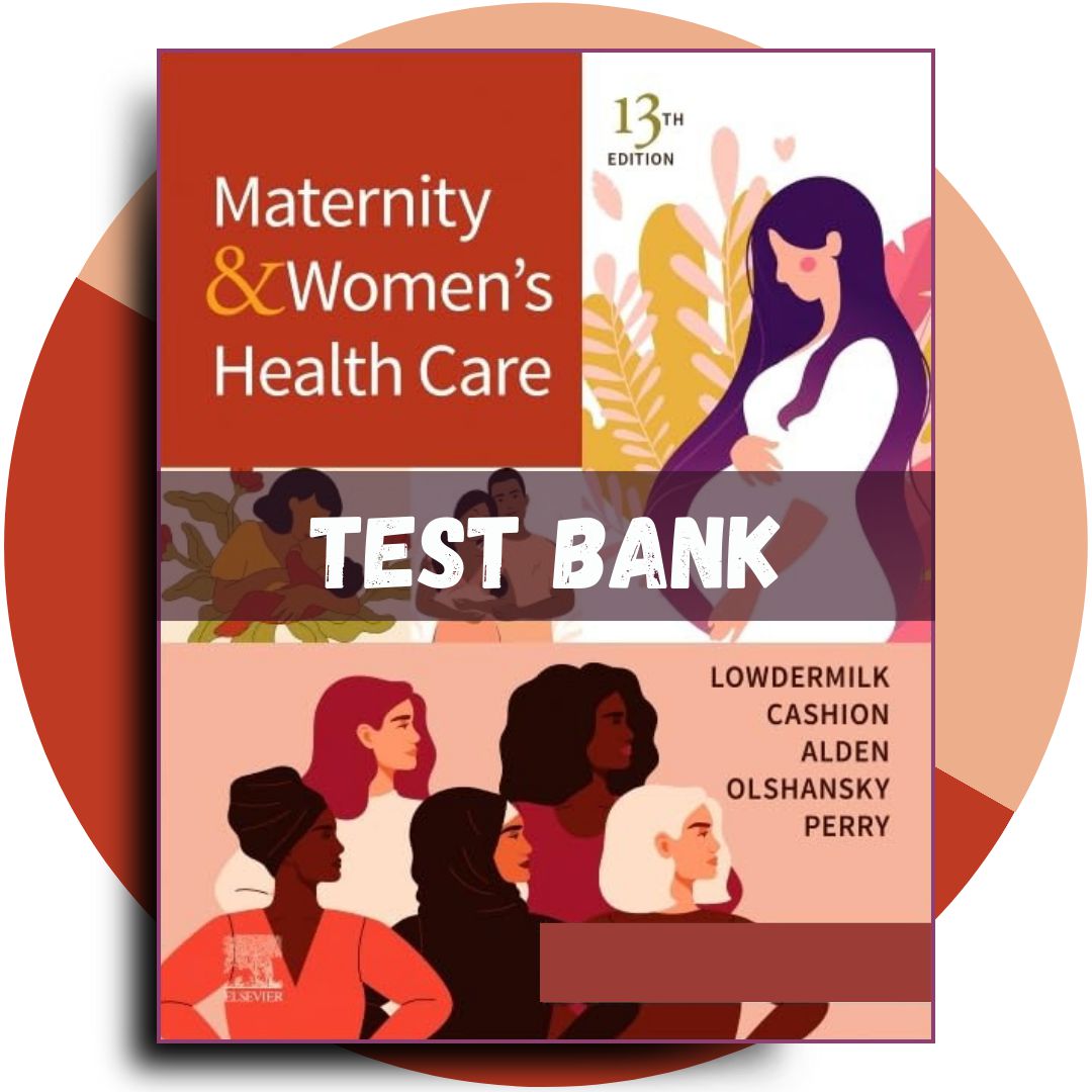 Test Bank For Maternity and Women’s Health Care, 13th Edition (Lowdermilk, 2024)-Exam Guide Bank