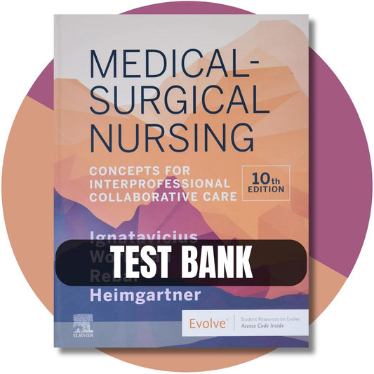 Test Bank For Medical-Surgical Nursing Concepts for Inter professional Collaborative Care, 10th Edition (Donna Ignatavicius, 2020)-Exam Guide Bank