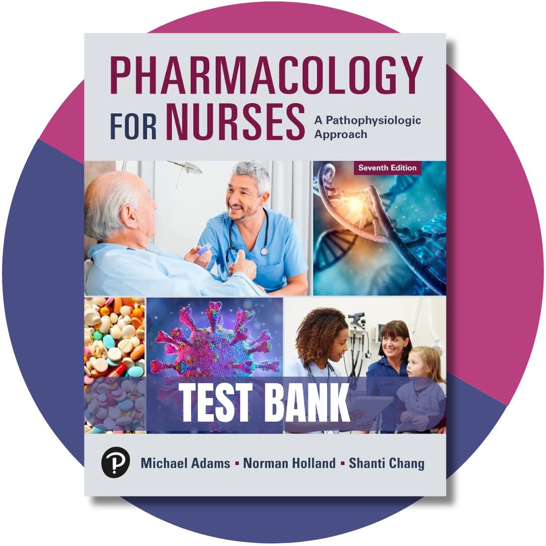 Test Bank For Pharmacology for Nurses A Pathophysiological Approach, 7th Edition ( Holland, 2024)-Exam Guide Bank