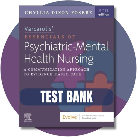 Test Bank For Varcarolis’ Essentials of Psychiatric Mental Health Nursing, Fifth Edition-Exam Guide Bank