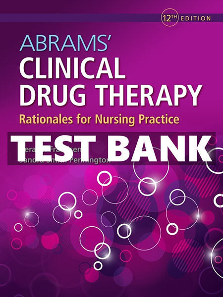 Test Bank for Abrams Clinical Drug Therapy 12th by Frandsen-Exam Guide Bank