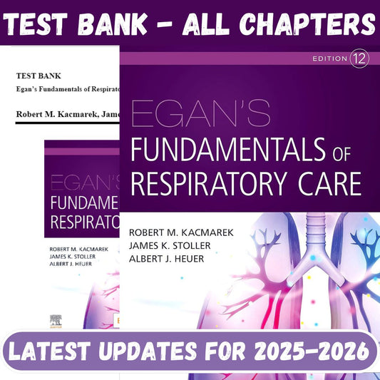 Test Bank for Egan’s Fundamentals of Respiratory Care, 12th Edition by Kacmarek-Exam Guide Bank