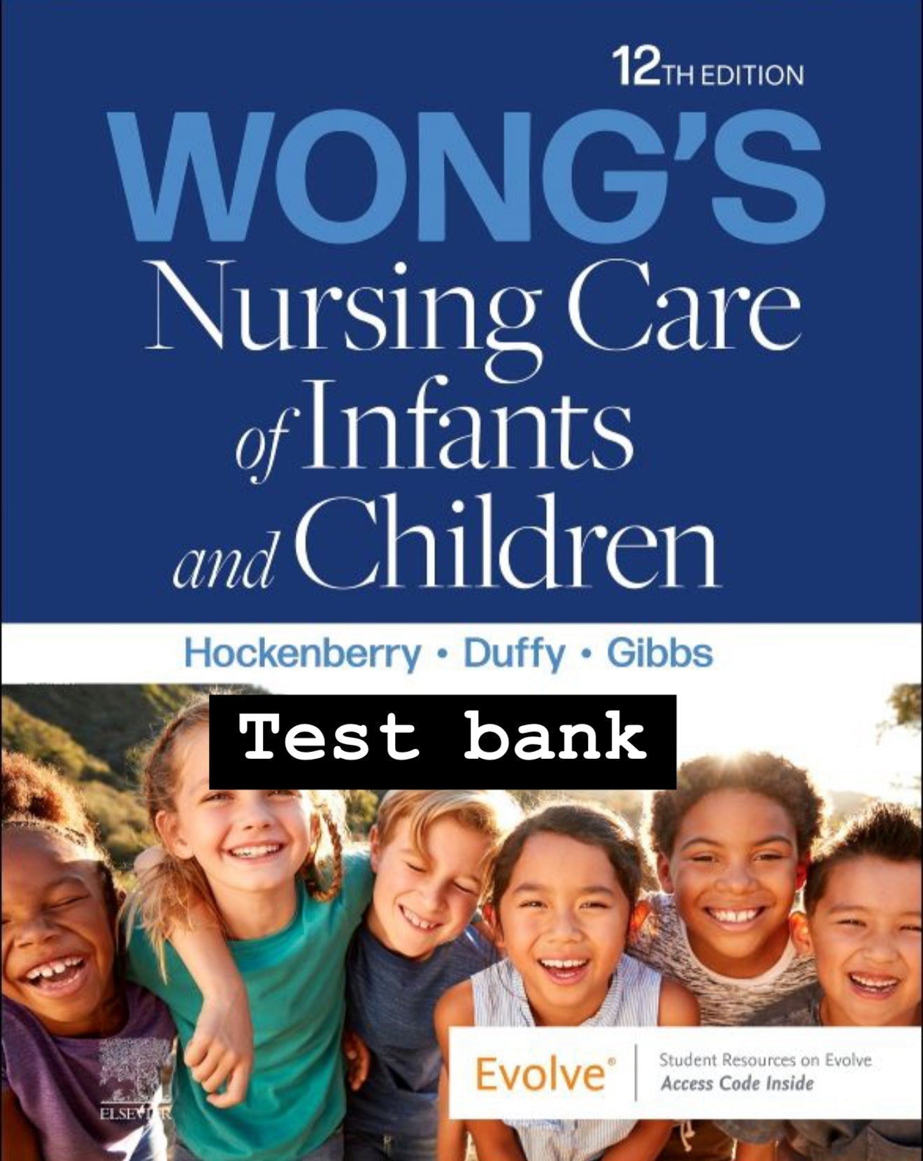 Test Bank for Wong’s Nursing Care of Infants and Children, 12th Edition by Marilyn J. Hockenberry, Elizabeth A. Duffy, and Karen Gibbs-Exam Guide Bank
