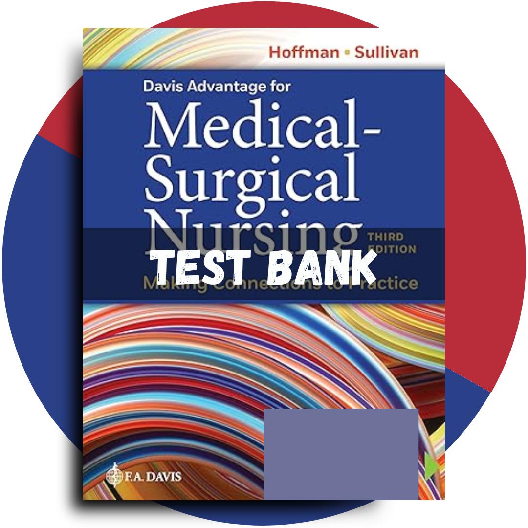 Test bank For Davis Advantage for Medical-Surgical Nursing Making Connections to Practice, 3rd Edition (Sullivan Hofman, 2023)-Exam Guide Bank