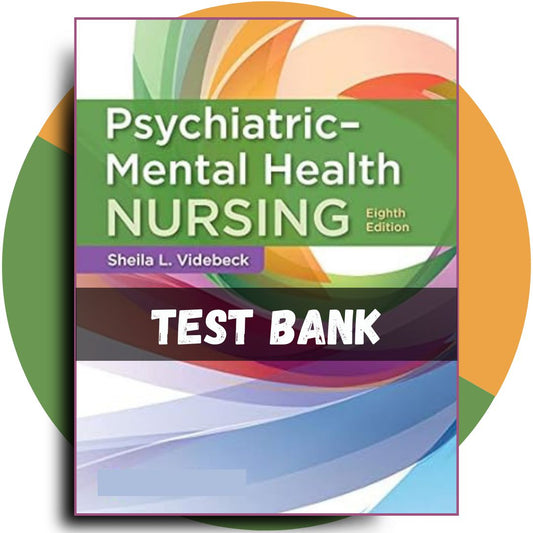 Test bank For Psychiatric-Mental Health Nursing, 8th Edition (Sheila L.Videbeck, 2024)-Exam Guide Bank