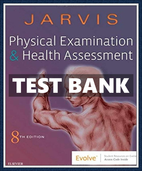 Test bank PHYSICAL EXAMINATION AND HEALTH ASSESSMENT 8TH EDITION by Jarvis-Exam Guide Bank