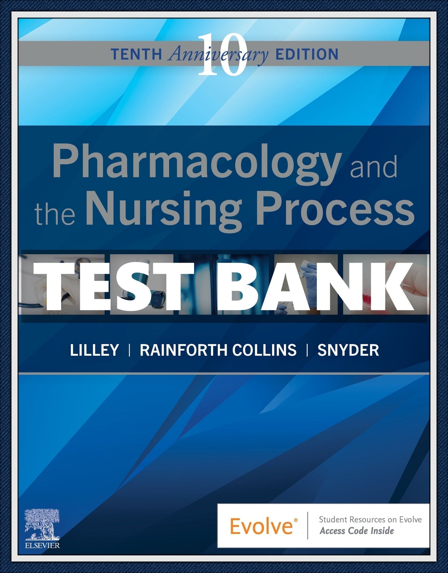 Test bank Pharmacology and the Nursing Process, 10th Edition by Lilley-Exam Guide Bank