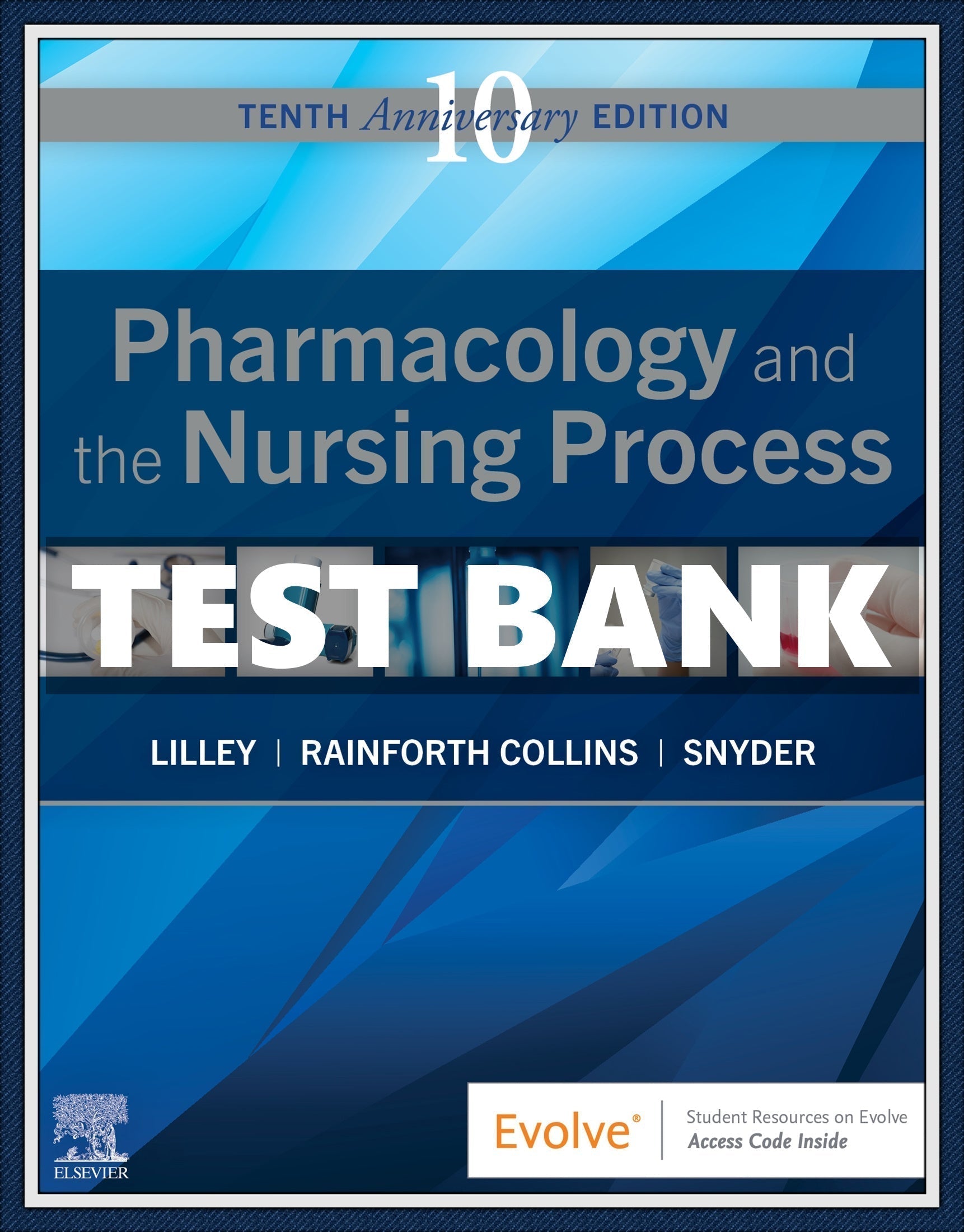 Test bank Pharmacology and the Nursing Process, 10th Edition by Lilley-Exam Guide Bank