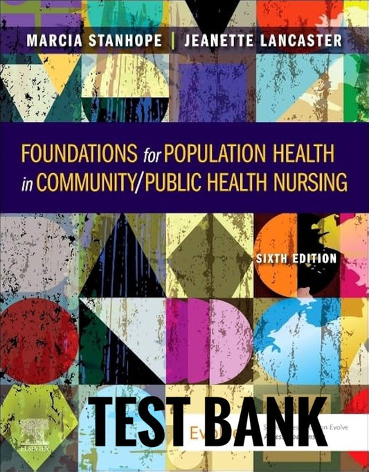 Foundations for Population Health in Community Public Health Nursing 6th Test Bank by Stanhope-Exam Guide Bank