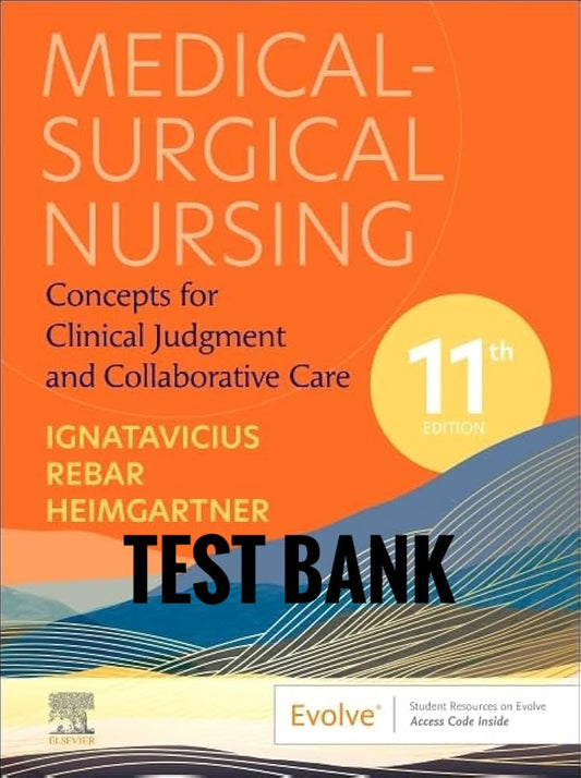 Medical-Surgical Nursing: Concepts for Clinical Judgment and Collaborative Care Test Bank 11th Ignatavicius