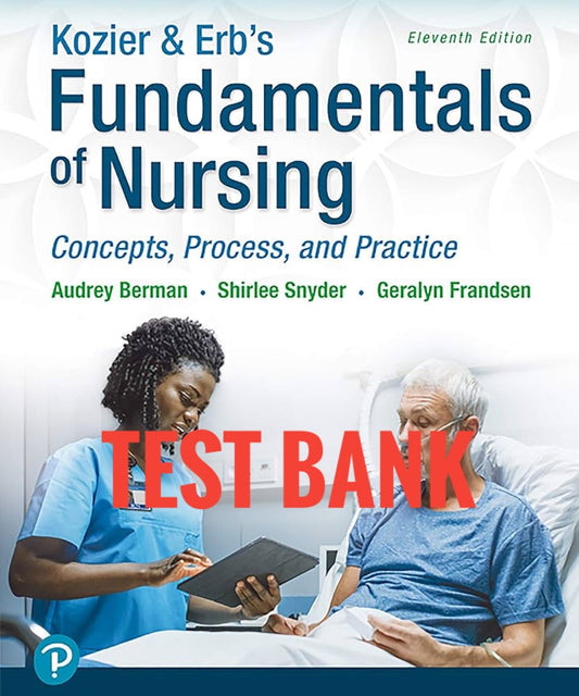 Kozier & Erb’s Fundamentals of Nursing Test Bank 11th