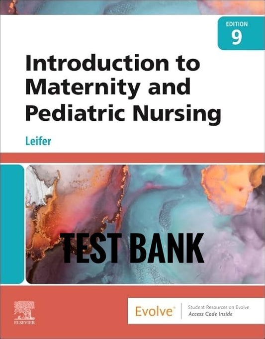 Introduction to Maternity and Pediatric Nursing Test Bank 9th-Exam Guide Bank