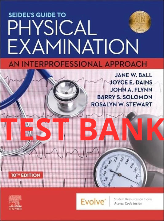 Seidel's Guide to Physical Examination An Interprofessional Approach 10th Edition Test Bank by Ball