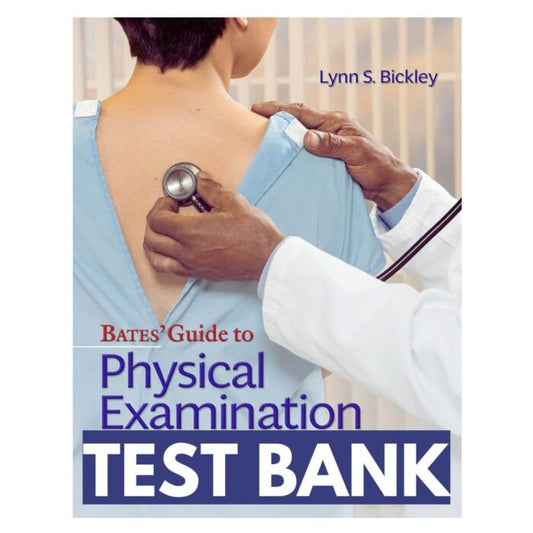 Test Bank – Bates Guide To Physical Examination and History Taking, 13th Edition (Bickley, 2021)-Exam Guide Bank