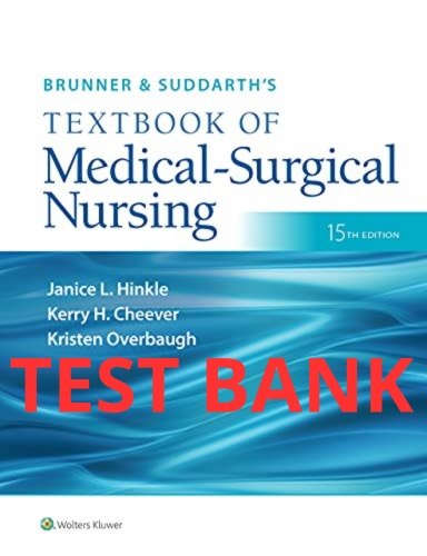 Test Bank Brunner & Suddarth's Medical-Surgical Nursing 15th Edition by Hinkle-Exam Guide Bank