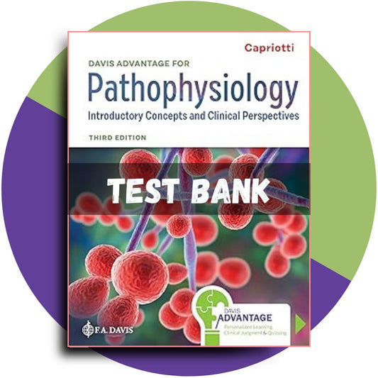 Test Bank For Davis Advantage for Pathophysiology: Introductory Concepts and Clinical Perspectives 3rd Edition, (Theresa Capriotti, 2024)-Exam Guide Bank