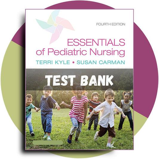Test Bank For Essentials of Pediatric Nursing, 4th Edition (Kyle, 2014)-Exam Guide Bank