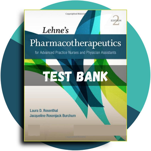Test Bank For Lehnes Pharmacotherapeutics for Advanced Practice Nurses and Physician Assistants, 2nd Edition (Rosenthal, 2021)-Exam Guide Bank