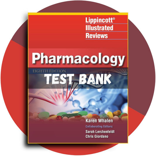Test Bank For Lippincott Illustrated Reviews Pharmacology 8th Edition ( Whalen, 2022)-Exam Guide Bank