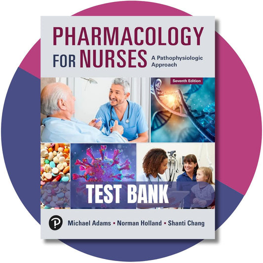 Test Bank For Pharmacology for Nurses A Pathophysiological Approach, 7th Edition ( Holland, 2024)-Exam Guide Bank