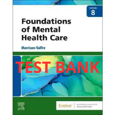 Test Bank Foundations of Mental Health Care 8th Edition by Morrison-Valfre-Exam Guide Bank