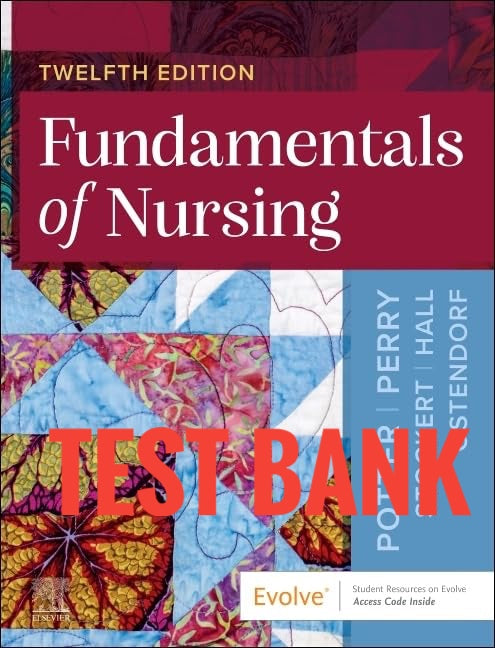 Test Bank Fundamentals of Nursing 12th Edition by Potter & Perry-Exam Guide Bank