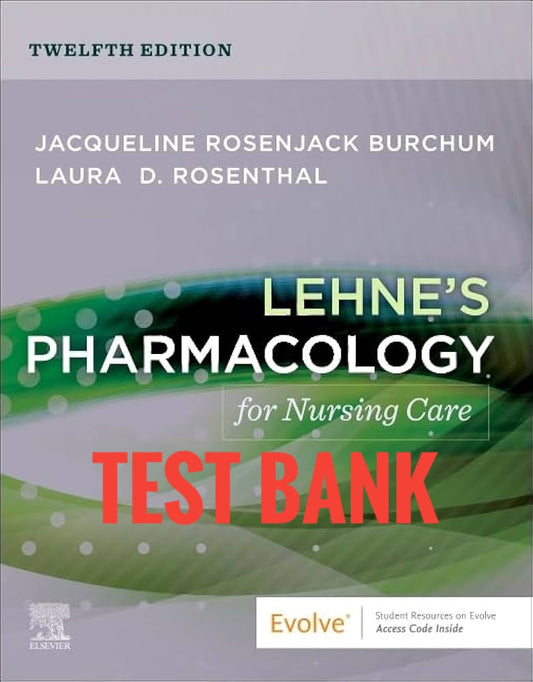 Test Bank Lehne’s Pharmacology for Nursing Care 12th Edition-Exam Guide Bank