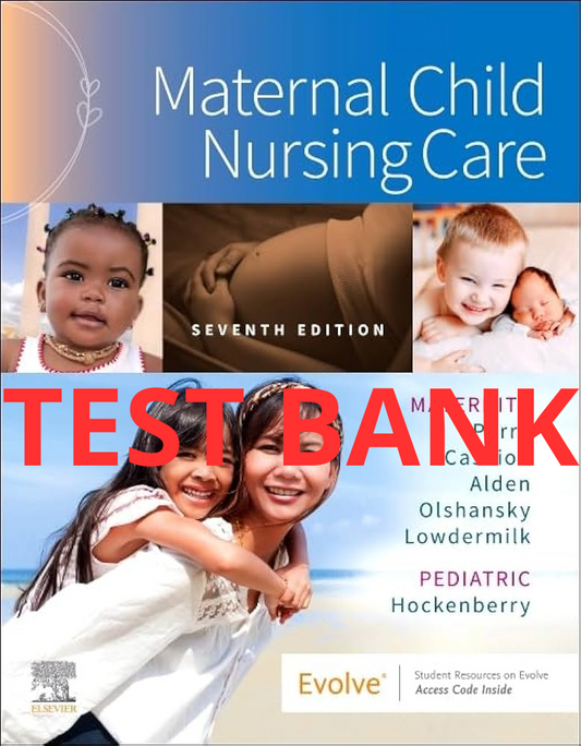 Test Bank Maternal Child Nursing Care 7th by Perry-Exam Guide Bank