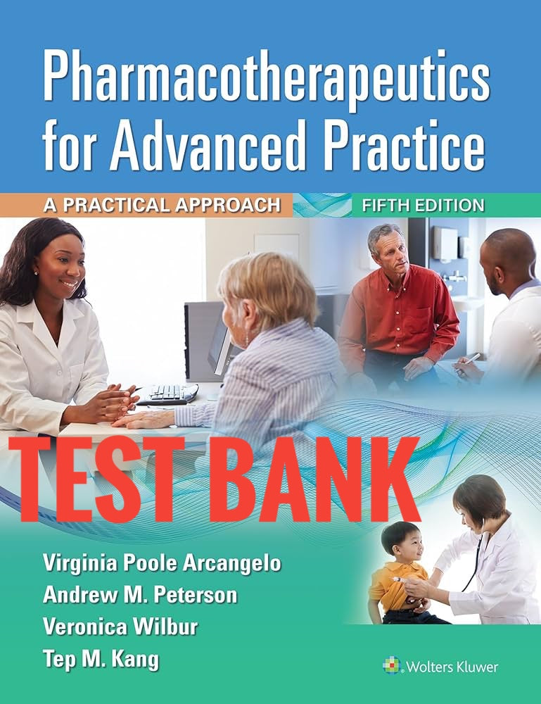 Test Bank Pharmacotherapeutics for Advanced Practice: A Practical Approach 5th Edition-Exam Guide Bank