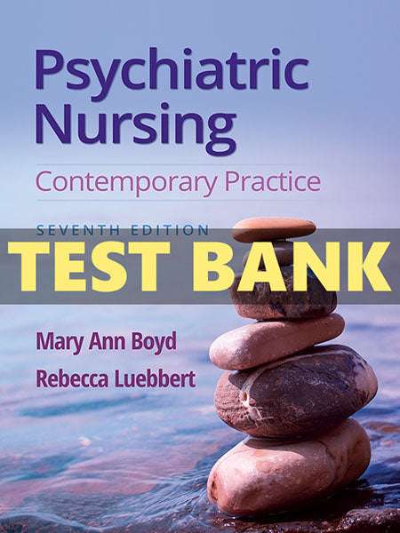 Test Bank Psychiatric Nursing Contemporary Practice by Boyd 7th-Exam Guide Bank
