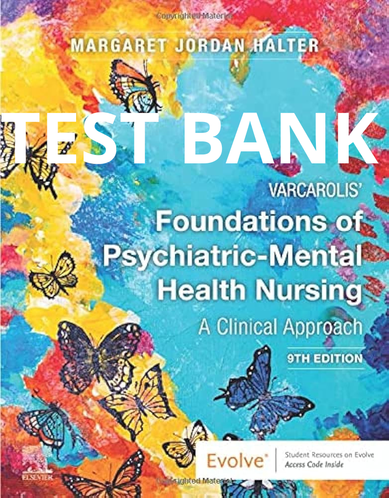 Test Bank Varcarolis’ Foundations of Psychiatric-Mental Health Nursing 9th Edition by Halter-Exam Guide Bank