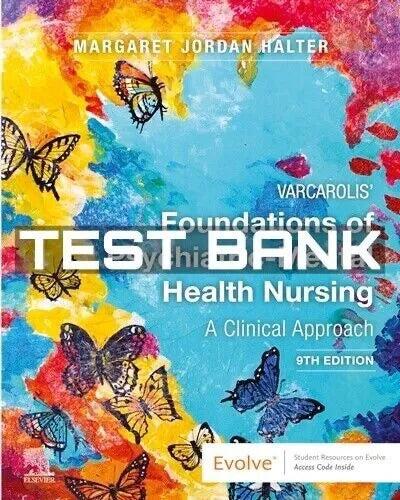 Test Bank Varcarolis' Foundations of Psychiatric-Mental Health Nursing A Clinical 9th Edition by Margaret Jordan Halter-Exam Guide Bank