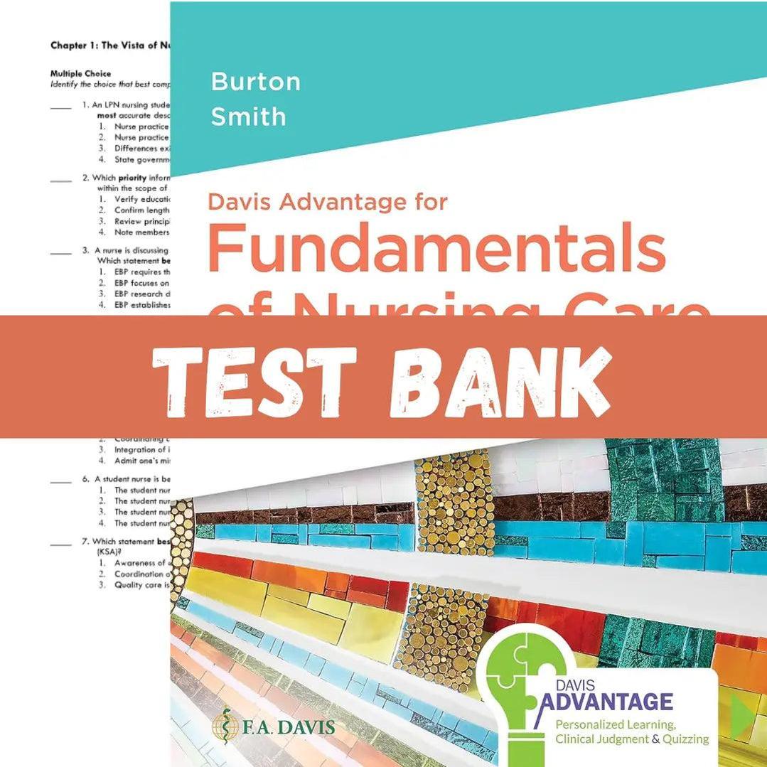 Test Bank for Fundamentals of Nursing Care Concepts, Connections and Skills, 4th Edition By Burton & Smith-Exam Guide Bank