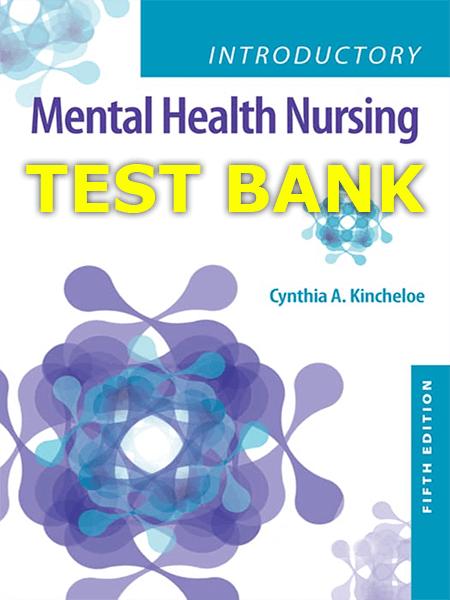 Test Bank for Introductory Mental Health Nursing 5th by Kincheloe-Exam Guide Bank