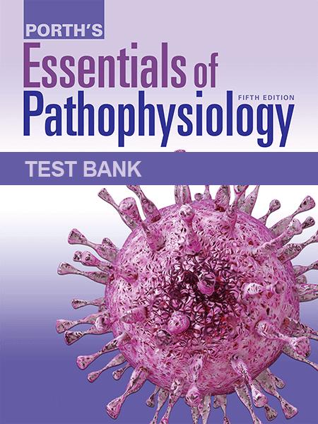 Test Bank for Porth’s Essentials of Pathophysiology 5e by Norris-Exam Guide Bank