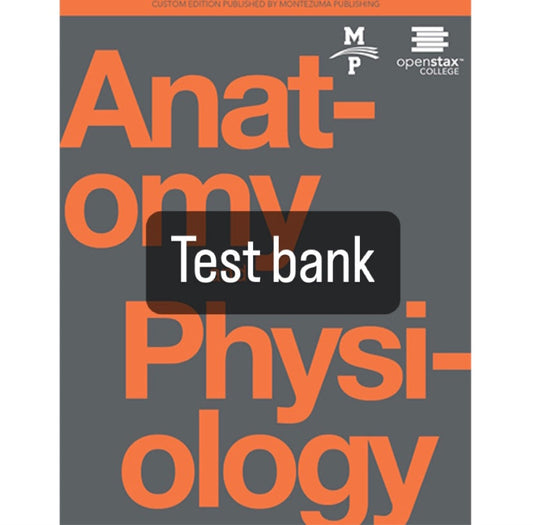 Test bank Anatomy and Physiology openstax 1st Edition by Gordon Betts-Exam Guide Bank