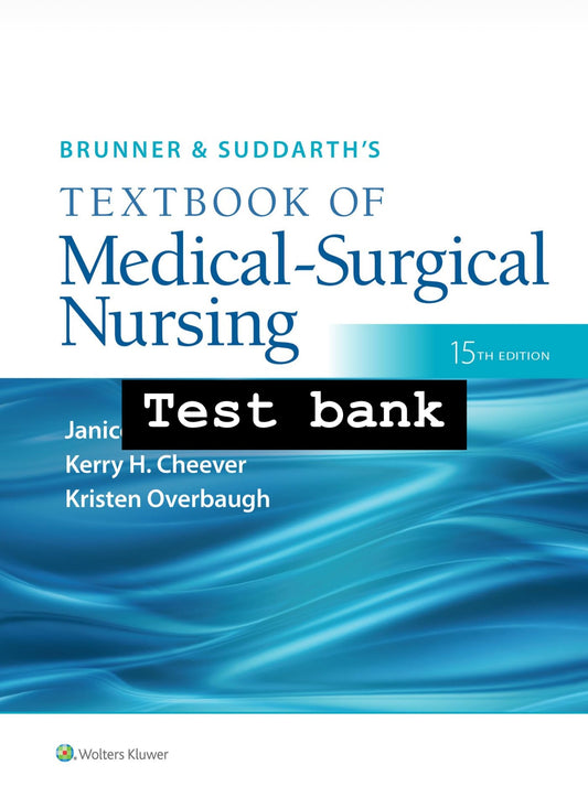 Test bank Brunner & Suddarth's Textbook of Medical-Surgical Nursing 15th Edition by Hinkle-Exam Guide Bank